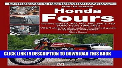 KINDLE How to restore Honda Fours: Covers CB350, 400, 500, 550, 650   750, SOHC Fours 1969-1982 -