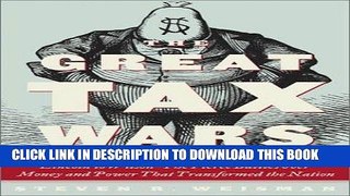 [READ] Mobi The Great Tax Wars: Lincoln to Wilson--The Fierce Battles over Money and Power That