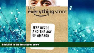 READ book The Everything Store: Jeff Bezos and the Age of Amazon BOOOK ONLINE