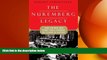 EBOOK ONLINE  The Nuremberg Legacy: How the Nazi War Crimes Trials Changed the Course of History