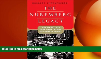 EBOOK ONLINE  The Nuremberg Legacy: How the Nazi War Crimes Trials Changed the Course of History