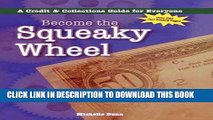 [READ] Kindle Become the Squeaky wheel, a credit   collections guide (The Collecting Money Series