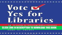 [READ] Kindle Vote Yes for Libraries: A Guide to Winning Ballot Measure Campaigns for Library