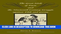 EPUB DOWNLOAD The Great Stink of Paris and the Nineteenth-Century Struggle against Filth and Germs