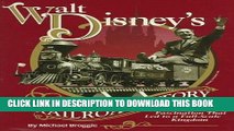 KINDLE Walt Disney s Railroad Story: The Small-Scale Fascination That Led to a Full-Scale Kingdom