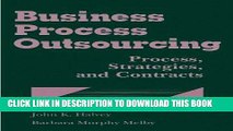 [READ] Kindle Business Process Outsourcing: Process, Strategies, and Contracts (with disk)