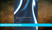 FREE DOWNLOAD  UNCLOS and Ocean Dispute Settlement: Law and Politics in the South China Sea  BOOK