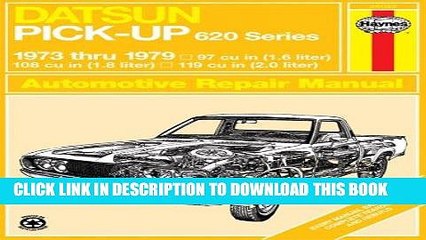 EPUB DOWNLOAD Datsun Pick-Up 620 Series 1973 thru 1979 (Haynes Repair Manuals) PDF Kindle