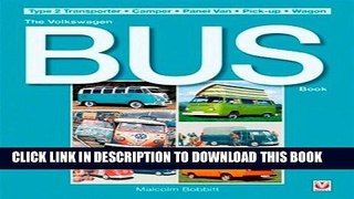 MOBI DOWNLOAD The Volkswagen Bus Book: Type 2 Transporter * Camper * Panel Van * Pick-up * Wagon