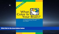 READ book What Color Is Your Brain? A Fun and Fascinating Approach to Understanding Yourself and