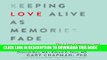 MOBI DOWNLOAD Keeping Love Alive as Memories Fade: The 5 Love Languages and the Alzheimer s