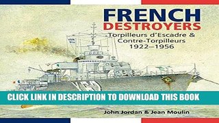 MOBI French Destroyers: Torpilleurs d Escadres and Contre-Torpilleurs, 1922-1956 PDF Online