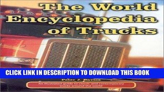 MOBI DOWNLOAD The World Encyclopedia of Trucks: An Illustrated Guide to Classic and Contemporary
