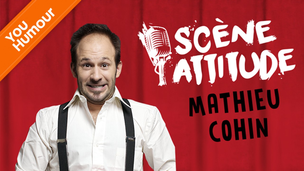 SCÈNE ATTITUDE - Mathieu Cohin