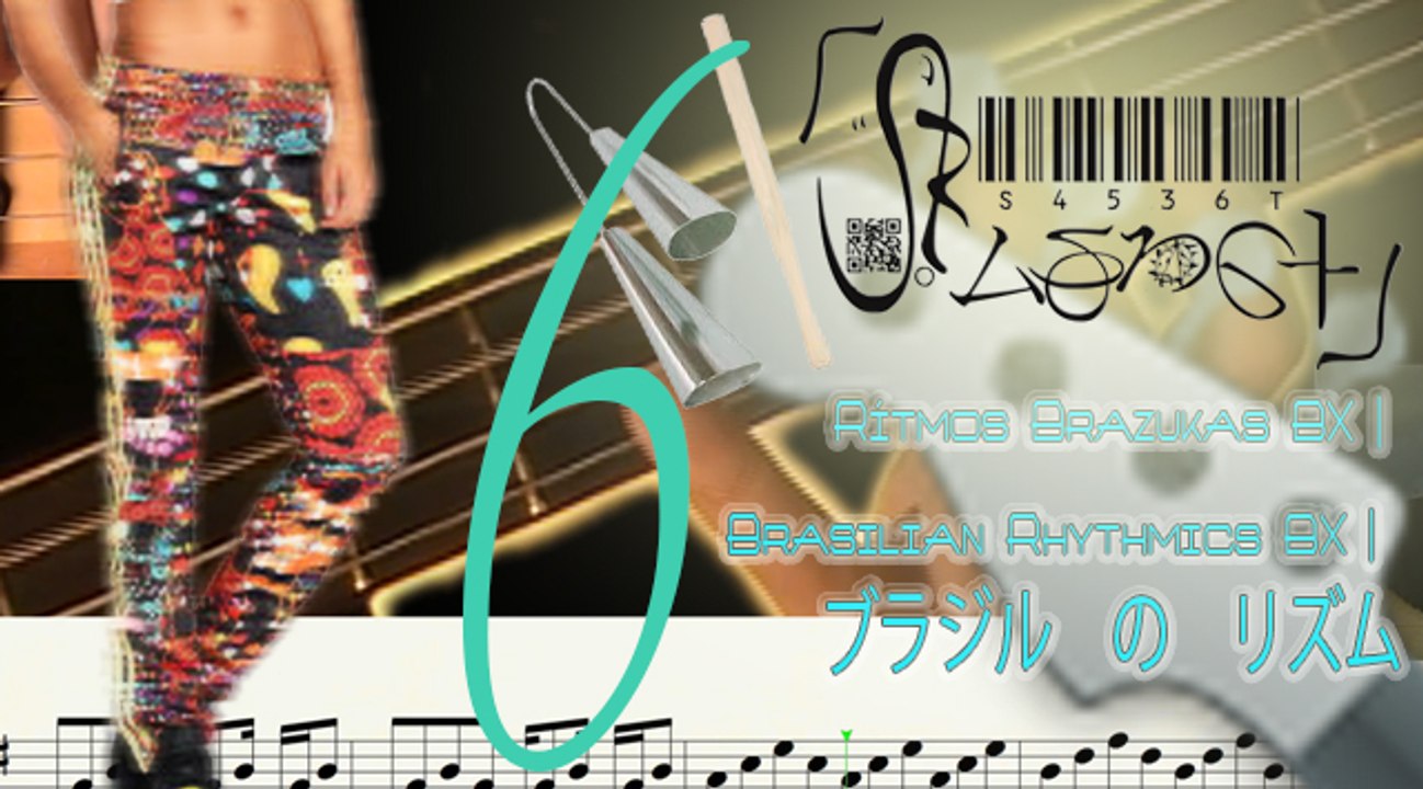 Basic Of Brazukas Rhythms BX 6 | Rítmica Brazuka Básica BX 6 | 六: ベース　の　基本的［きほんてき］　な　ブラジル　の　リズム運動	［リズムうんどう］