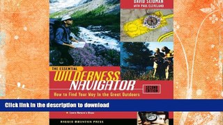 FAVORITE BOOK  The Essential Wilderness Navigator: How to Find Your Way in the Great Outdoors,