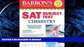 PDF ONLINE Barron s SAT Subject Test Chemistry, 12th Edition READ PDF FILE ONLINE