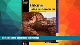 READ BOOK  Hiking Ruins Seldom Seen: A Guide To 36 Sites Across The Southwest (Regional Hiking