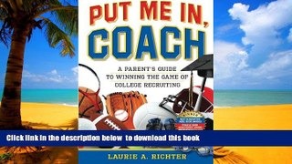 Audiobook Put Me In, Coach: A Parent s Guide to Winning the Game of College Recruiting Laurie A.