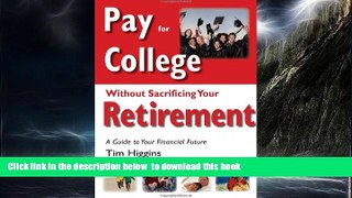 Best Price Tim Higgins Pay for College Without Sacrificing Your Retirement: A Guide to Your