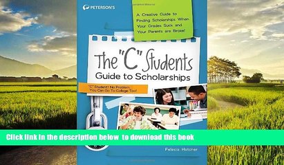 Buy NOW Peterson s The "C" Students Guide to Scholarships: A Creative Guide to Finding