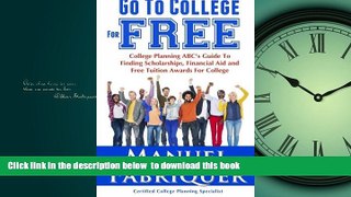 Buy Manuel Fabriquer Go To College For Free: College Planning ABC s Guide To Finding Scholarships,
