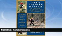 FAVORITE BOOK  Land Between The Lakes Outdoor Recreation Handbook: A Complete Guide for Hikers,