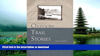 EBOOK ONLINE  Oregon Trail Stories: True Accounts Of Life In A Covered Wagon  PDF ONLINE