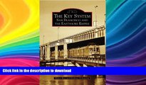 READ BOOK  The Key System: San Francisco and the Eastshore Empire (CA) (Images of Rail) FULL