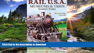 FAVORITE BOOK  Rail USA Eastern States Map   Guide to 413 Train Rides, Historic Depots,