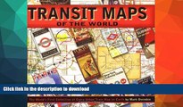READ BOOK  Transit Maps of the World: The World s First Collection of Every Urban Train Map on