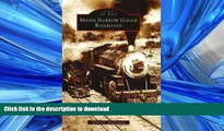 FAVORITE BOOK  Maine Narrow Gauge Railroads (ME) (Images  of Rail) FULL ONLINE