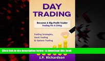 Download J.P. Richardson Day Trading: Become A Big Profit Trader: Trading For A Living - Trading