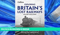 GET PDF  Exploring Britain s Lost Railways: A Nostalgic Journey Along 50 Long-Lost Railway Lines