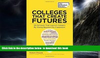 Pre Order Colleges That Create Futures: 50 Schools That Launch Careers By Going Beyond the