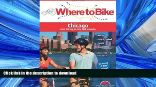 READ THE NEW BOOK Where to Bike Chicago: Best Biking in City and Suburbs (Where to Bike (BA