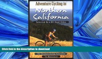 READ THE NEW BOOK Adventure Cycling in Northern California: Selected on and Off Road Rides READ