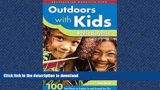 READ THE NEW BOOK Outdoors with Kids Philadelphia: 100 Fun Places To Explore In And Around The