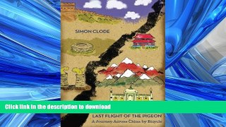 PDF ONLINE Last Flight of the Pigeon: A Journey Across China By Bicycle READ PDF BOOKS ONLINE