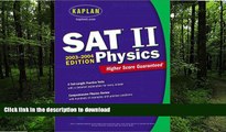 READ THE NEW BOOK Kaplan SAT II: Physics 2003-2004 (Kaplan SAT Subject Tests: Physics) READ EBOOK