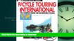 FAVORIT BOOK Bicycle Touring International: The Complete Book on Adventure Cycling (Active Travel