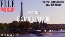 Le Making Of du Victoria’s Secret Fashion Show 2016 : Partie 1- Le commencement à Paris | Le 5.12 & 9.12 en exclusivité sur ELLE Girl