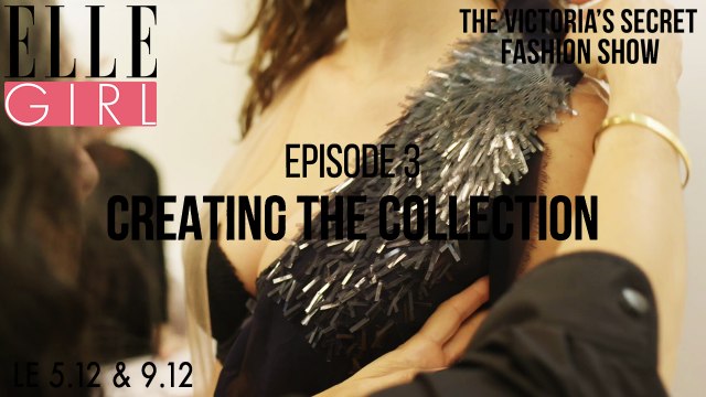 Le Making Of du Victoria’s Secret Fashion Show 2016 : Partie 3 - Création de la collection| Le 5.12 & 9.12 en exclusivité sur ELLE Girl