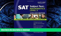 READ THE NEW BOOK Kaplan SAT Subject Test: Mathematics Level 2, 2008-2009 Edition (Kaplan SAT