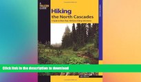 GET PDF  Hiking the North Cascades: A Guide To More Than 100 Great Hiking Adventures (Regional