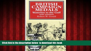 {BEST PDF |PDF [FREE] DOWNLOAD | PDF [DOWNLOAD] British Campaign Medals: Waterloo to the Gulf READ