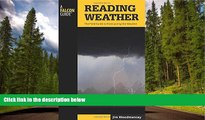 READ PDF [DOWNLOAD] Reading Weather: The Field Guide To Forecasting The Weather (Falcon Guides)