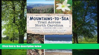 FAVORIT BOOK The Mountains-to-Sea Trail Across North Carolina: Walking a Thousand Miles through