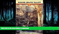 READ THE NEW BOOK Hiking Death Valley: A Guide to Its Natural Wonders and Mining Past PREMIUM BOOK