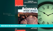 READ THE NEW BOOK Exploring Arizona s Wild Areas: A Guide for Hikers, Backpackers, Climbers,